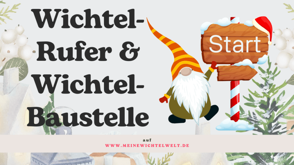 Wichtel-Rufer und Wichtel-Baustellen: Wie kleine Traditionen große Weihnachtsfreude schenken