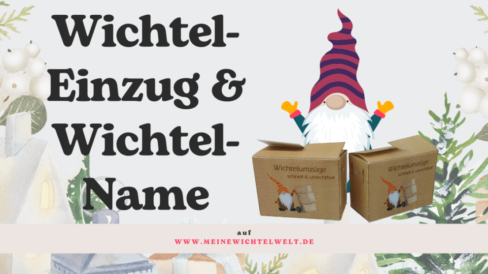 Wichtel-Einzug und Wichtel-Namen: Wie der richtige Name und liebevolle Details den Weihnachtszauber einläuten